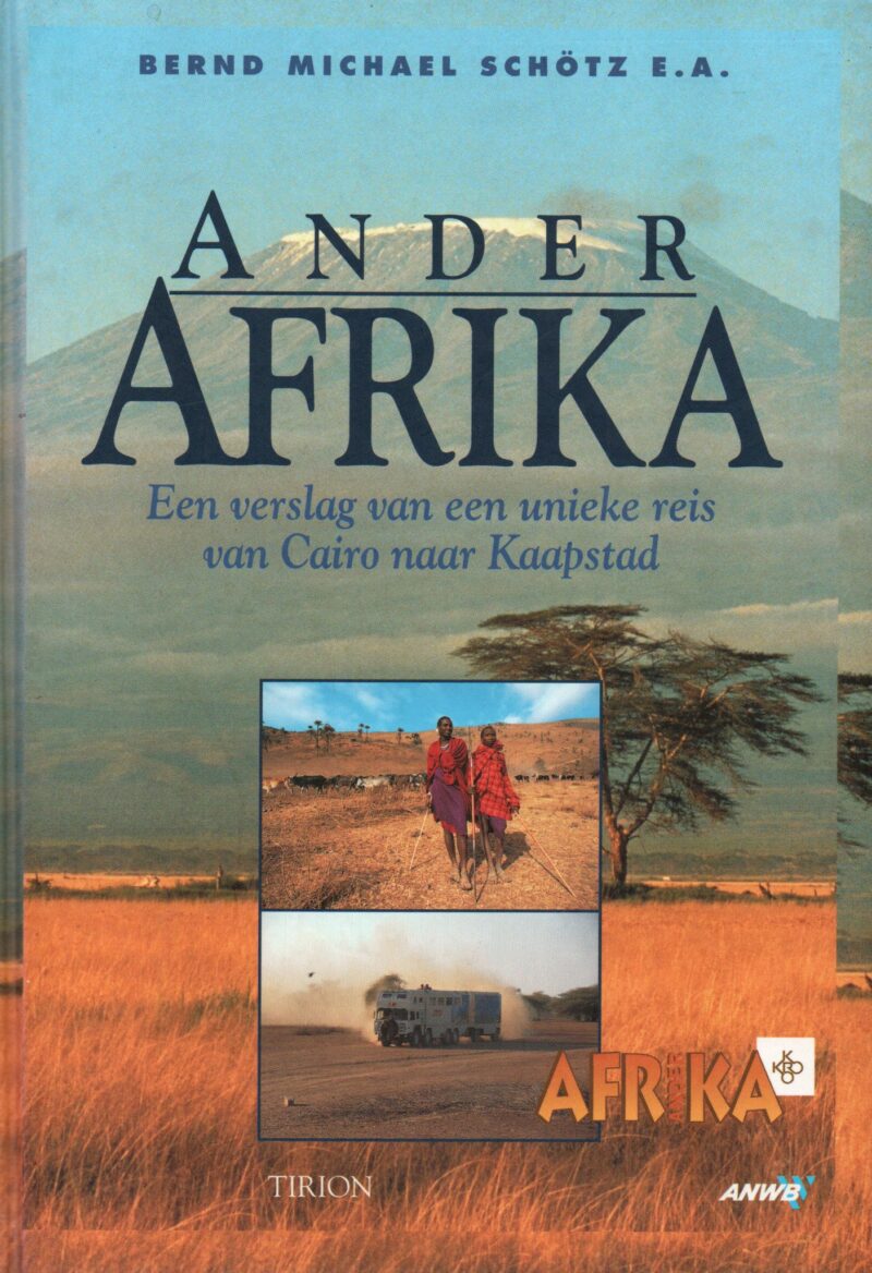 Ander Afrika - Een verslag van een unieke reis van Cairo naar Kaapstad -