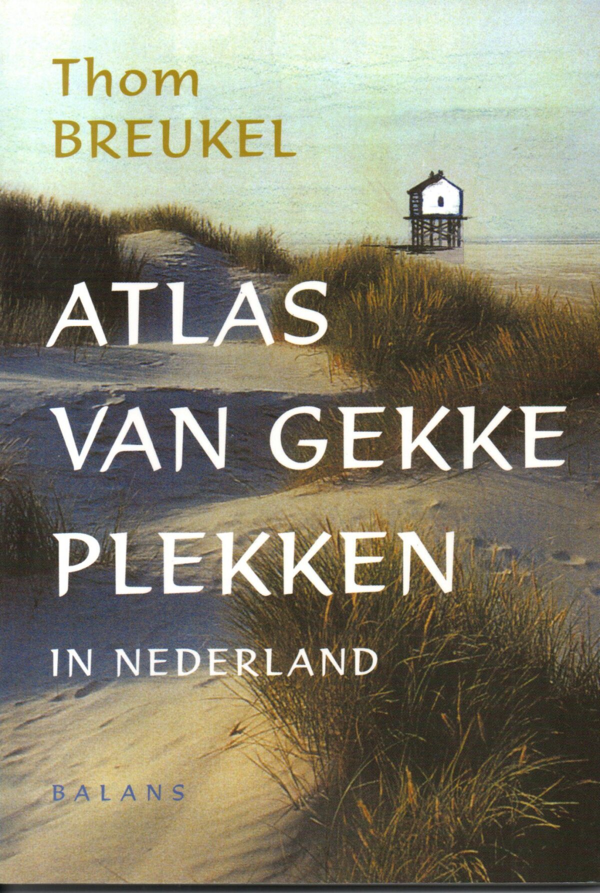 Atlas van gekke plekken in Nederland - Over bronnen, bomen en bergen -