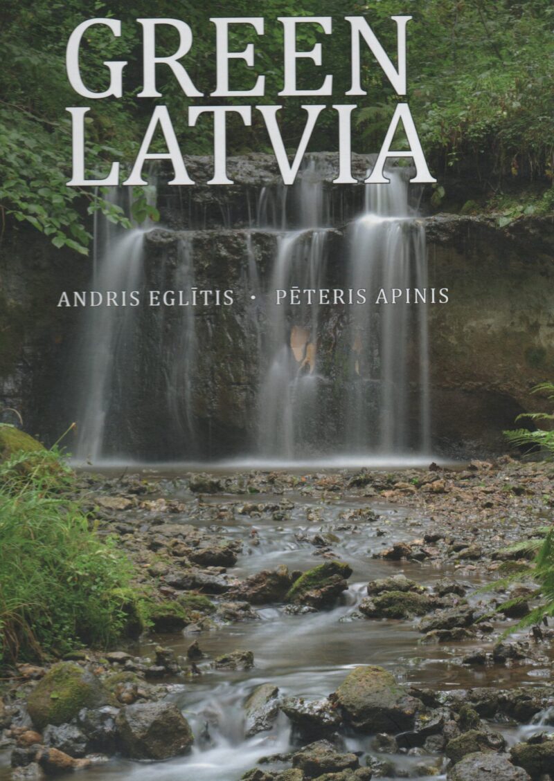 Green Latvia - Welcoming, friendly, green and ecologically clean country in the centre of Europe -