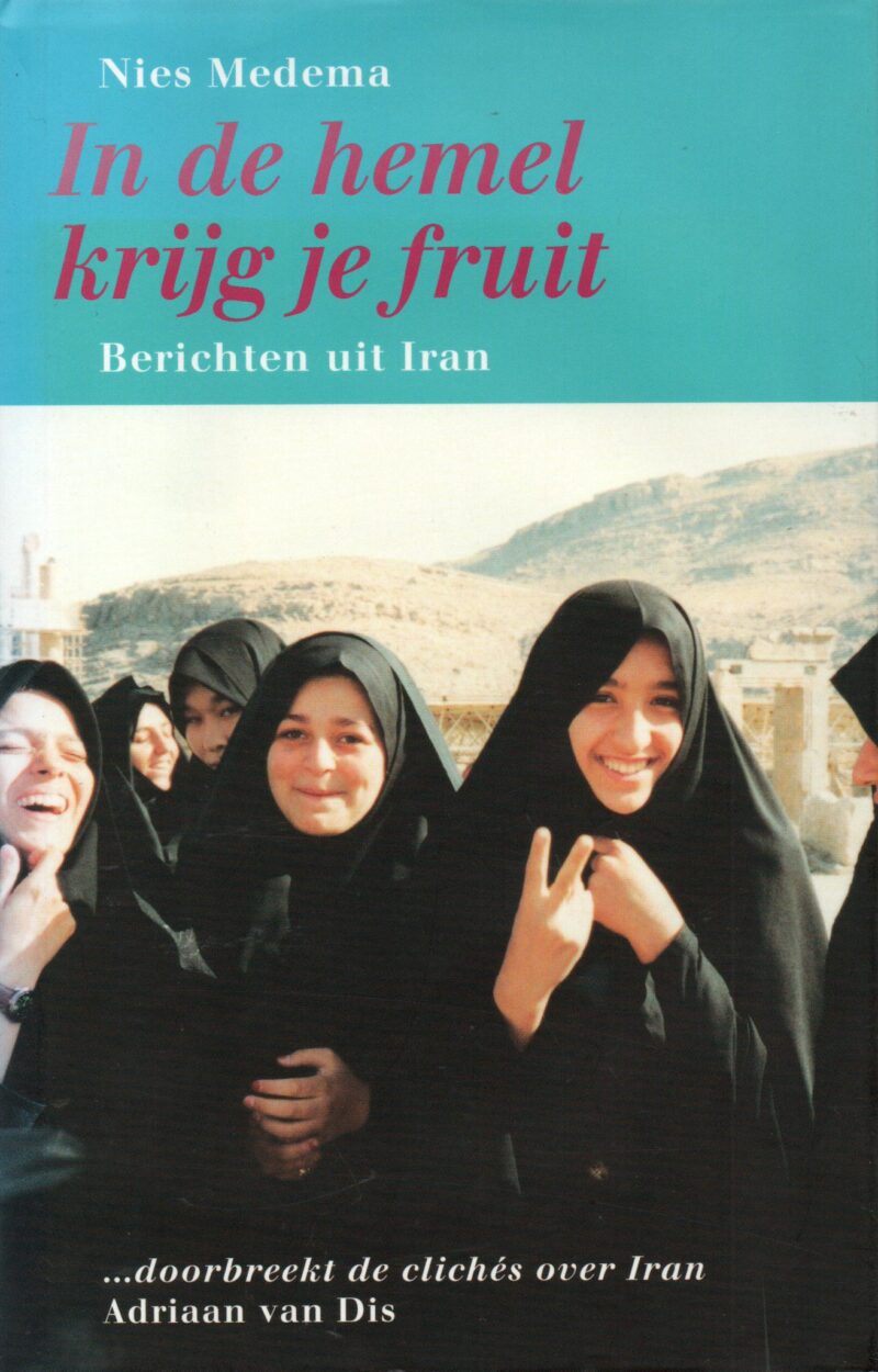 In de hemel krijg je fruit - Berichten uit Iran -