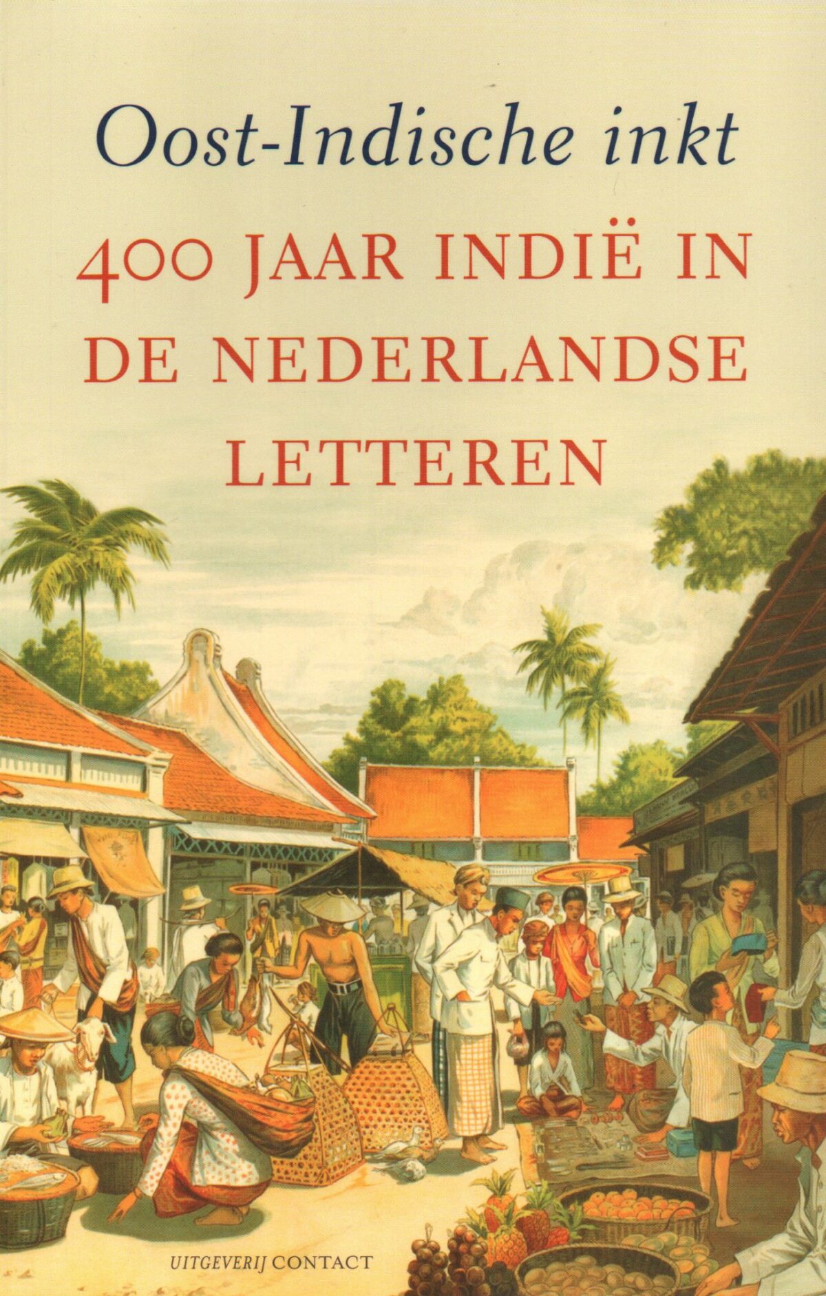 Oost-Indische inkt - 400 jaar Indië in de Nederlandse letteren -
