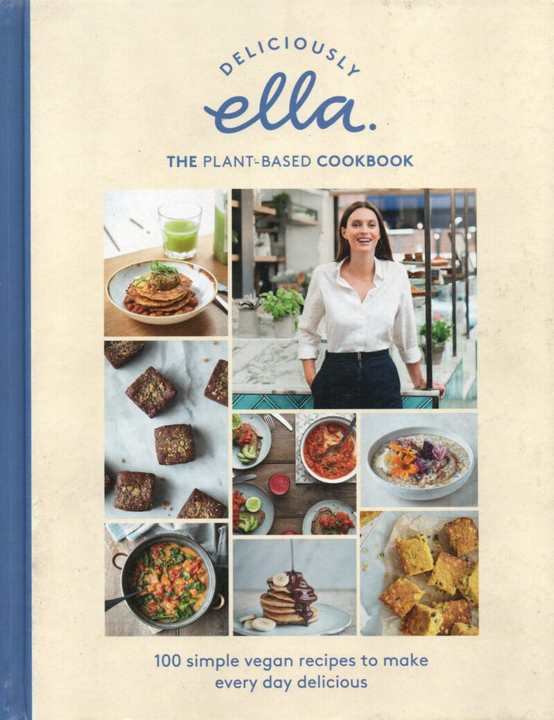 Deliciously Ella - The plant-based cookbook - 100 simple vegan recipes to make every day delicious -