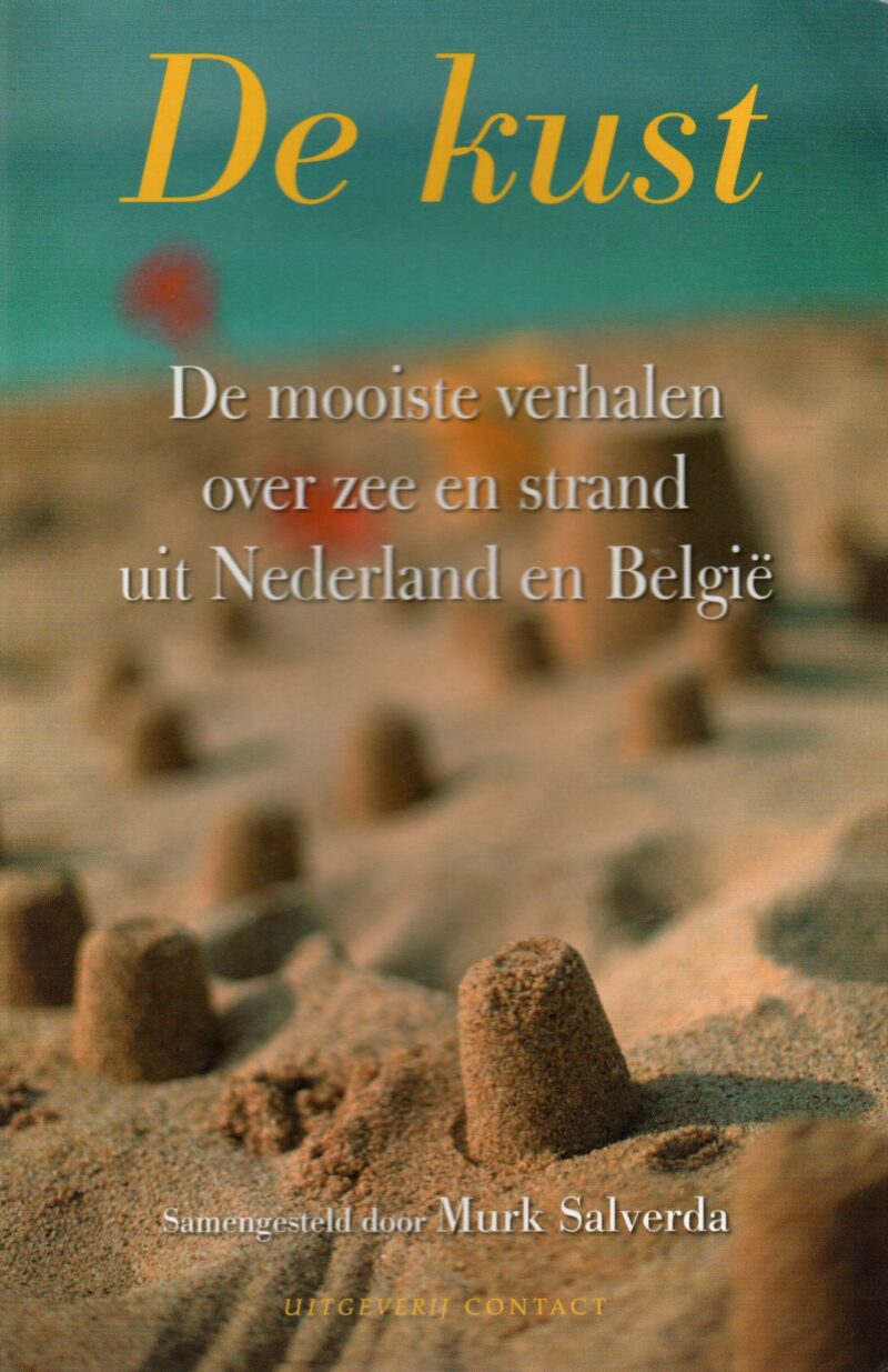 De kust - De mooiste verhalen over zee en strand uit Nederland en België -