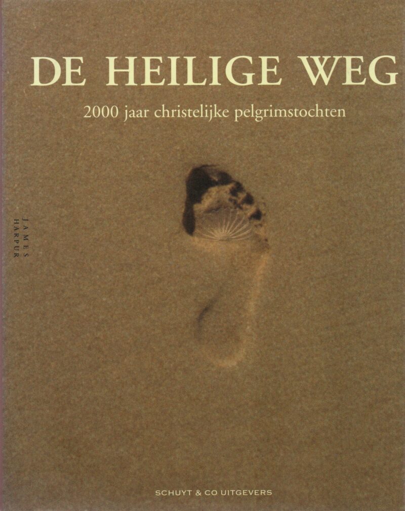 De heilige weg - 2000 jaar christelijke pelgrimstochten -