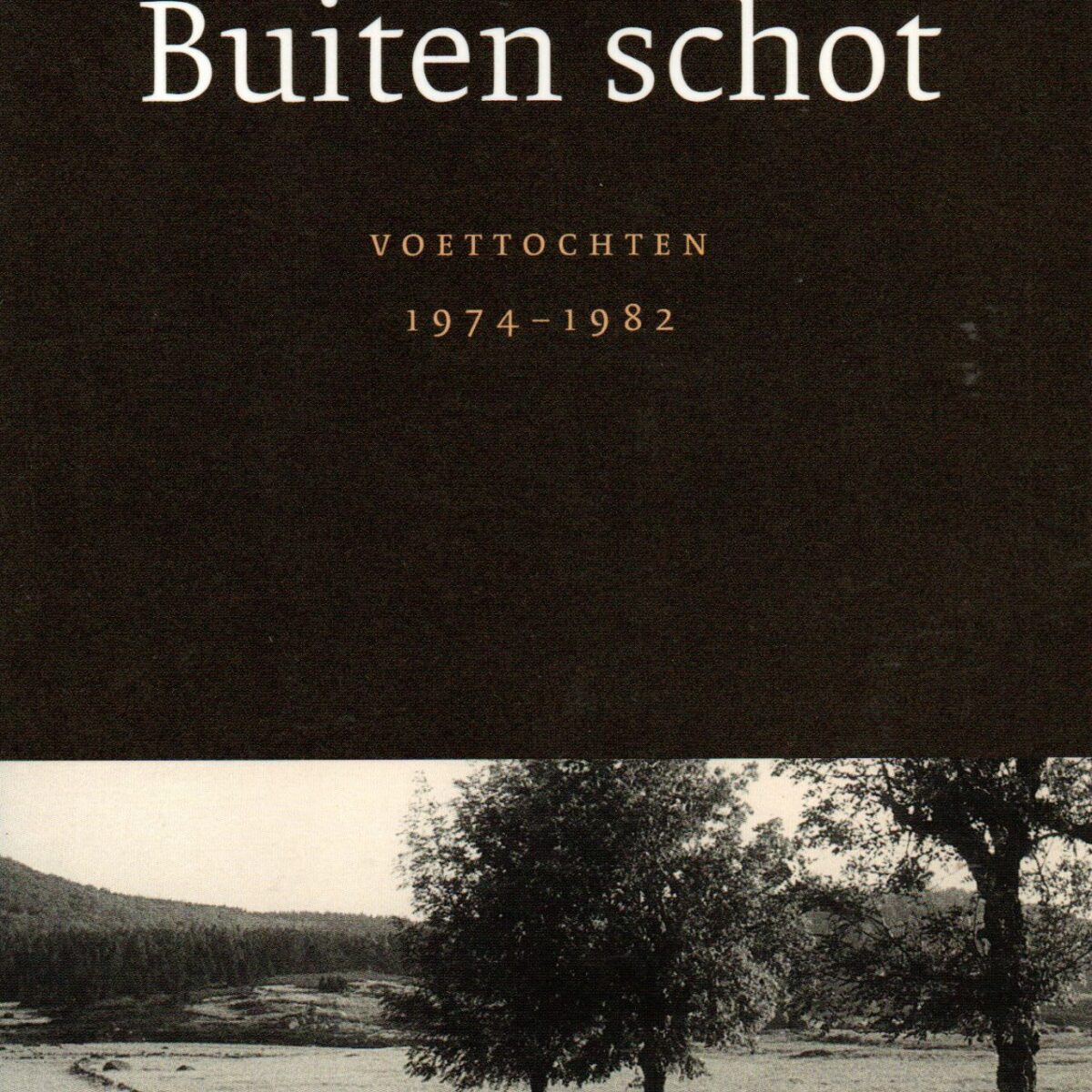 Buiten schot - Voettochten 1974-1982 -