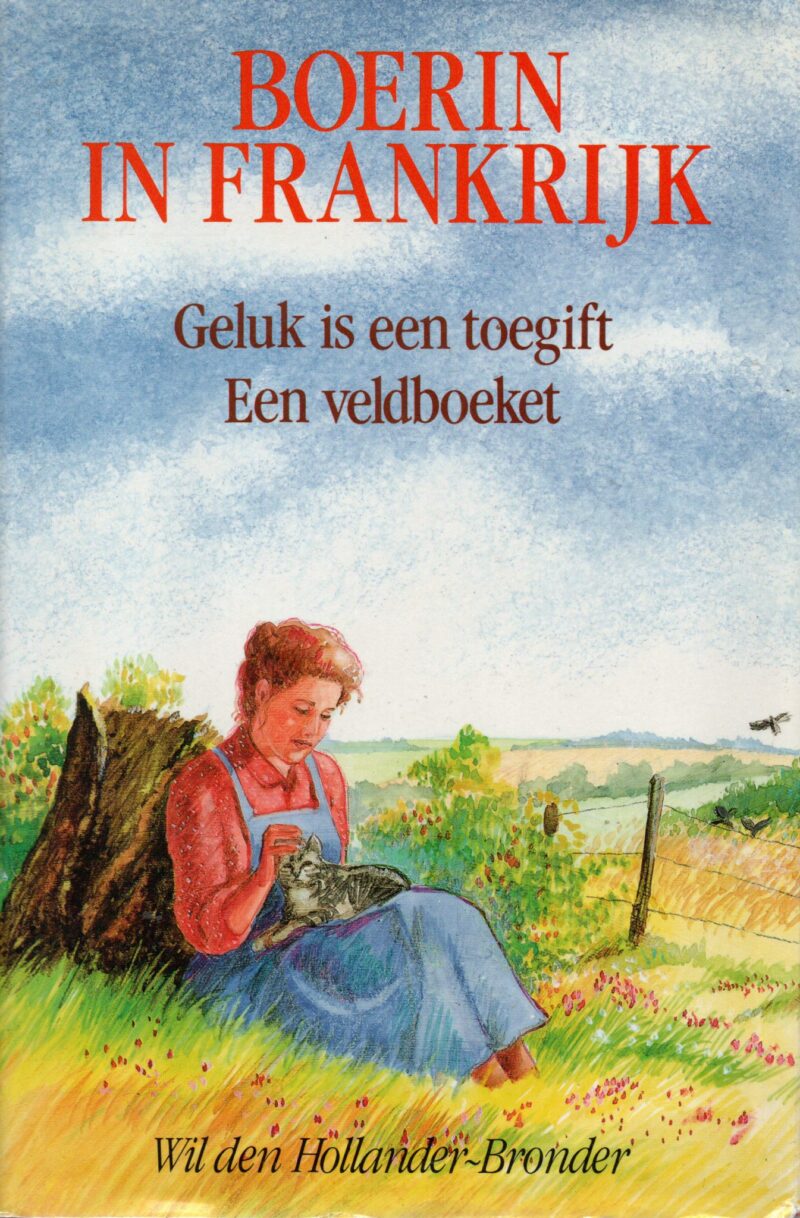 Boerin in Frankrijk - Geluk is een toegift / Een veldboeket -