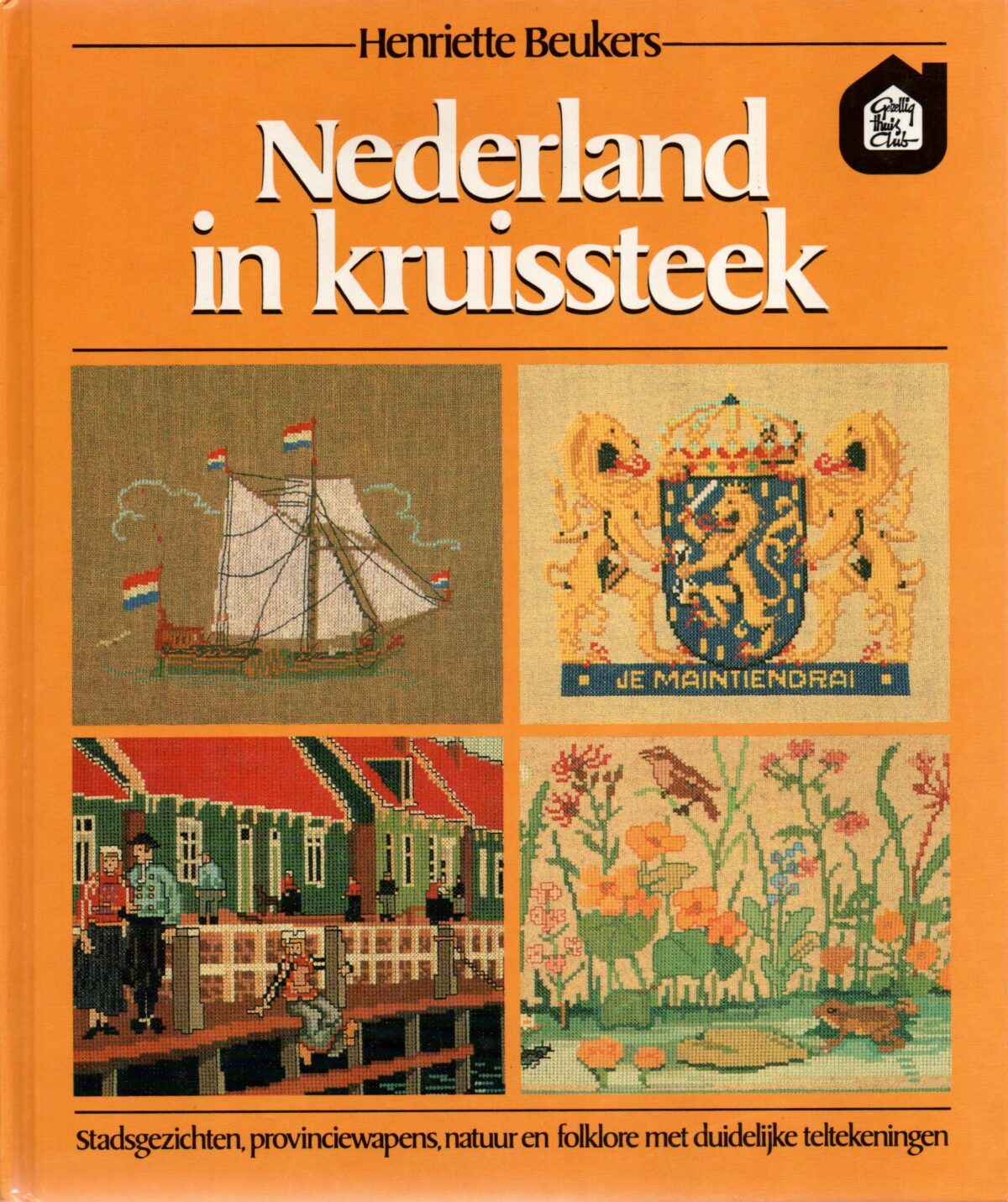 Nederland in kruissteek - Stadsgezichten, provinciewapens, natuur en folklore met duidelijke teltekeningen -
