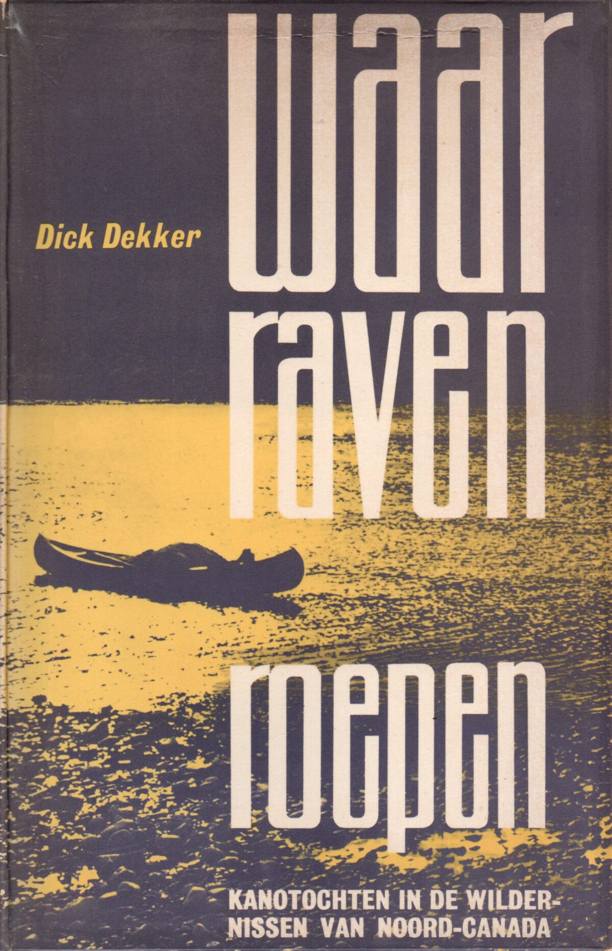 Waar raven roepen - Kanotochten in de wildernissen van Noord-Canada -