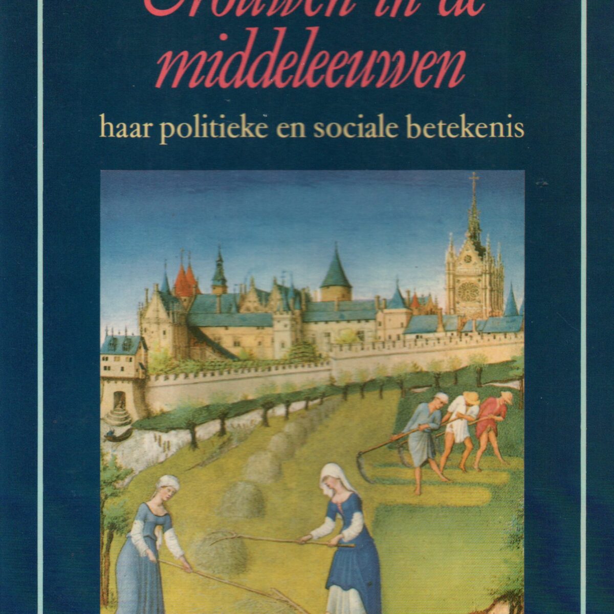 Vrouwen in de middeleeuwen - haar politieke en sociale betekenis -