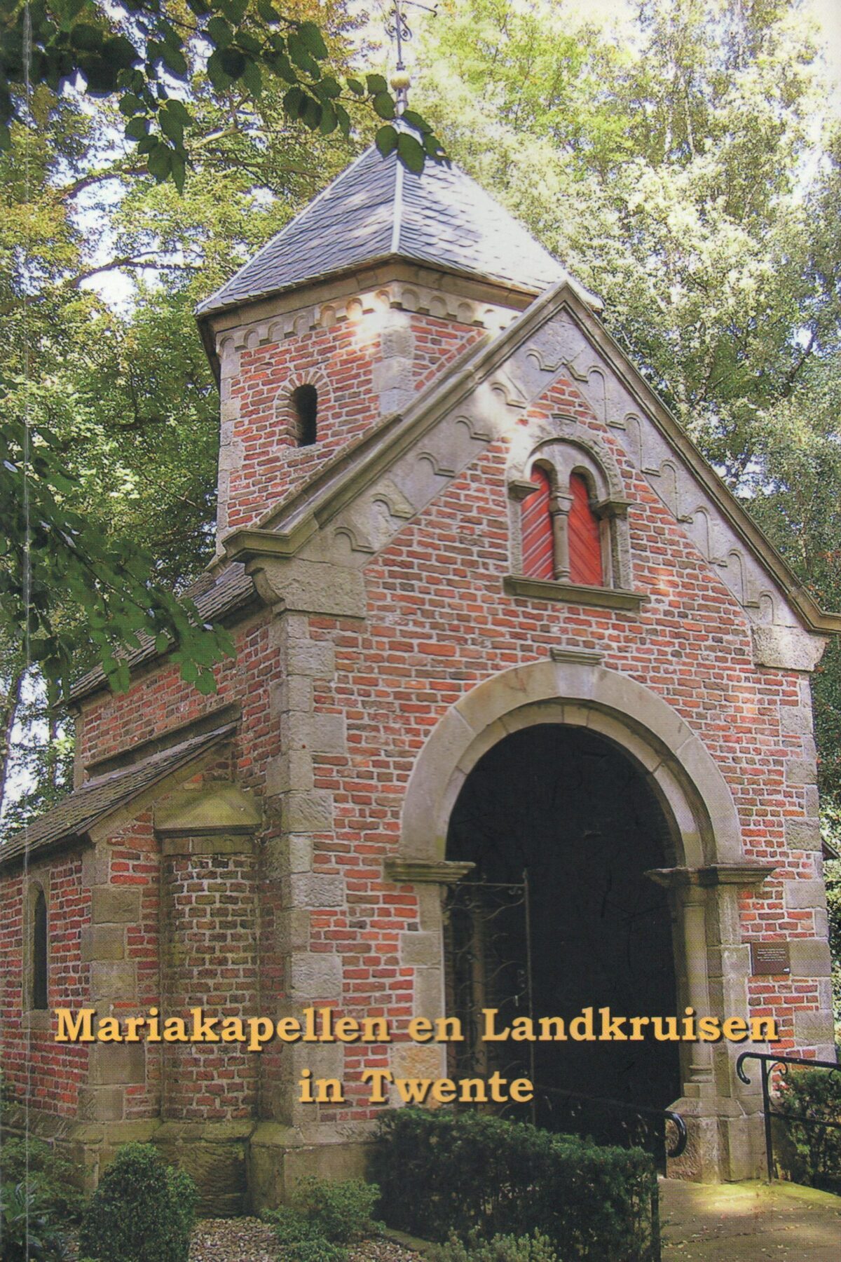 Mariakapellen en Landkruisen in Twente - Devotie in religieus erfgoed -