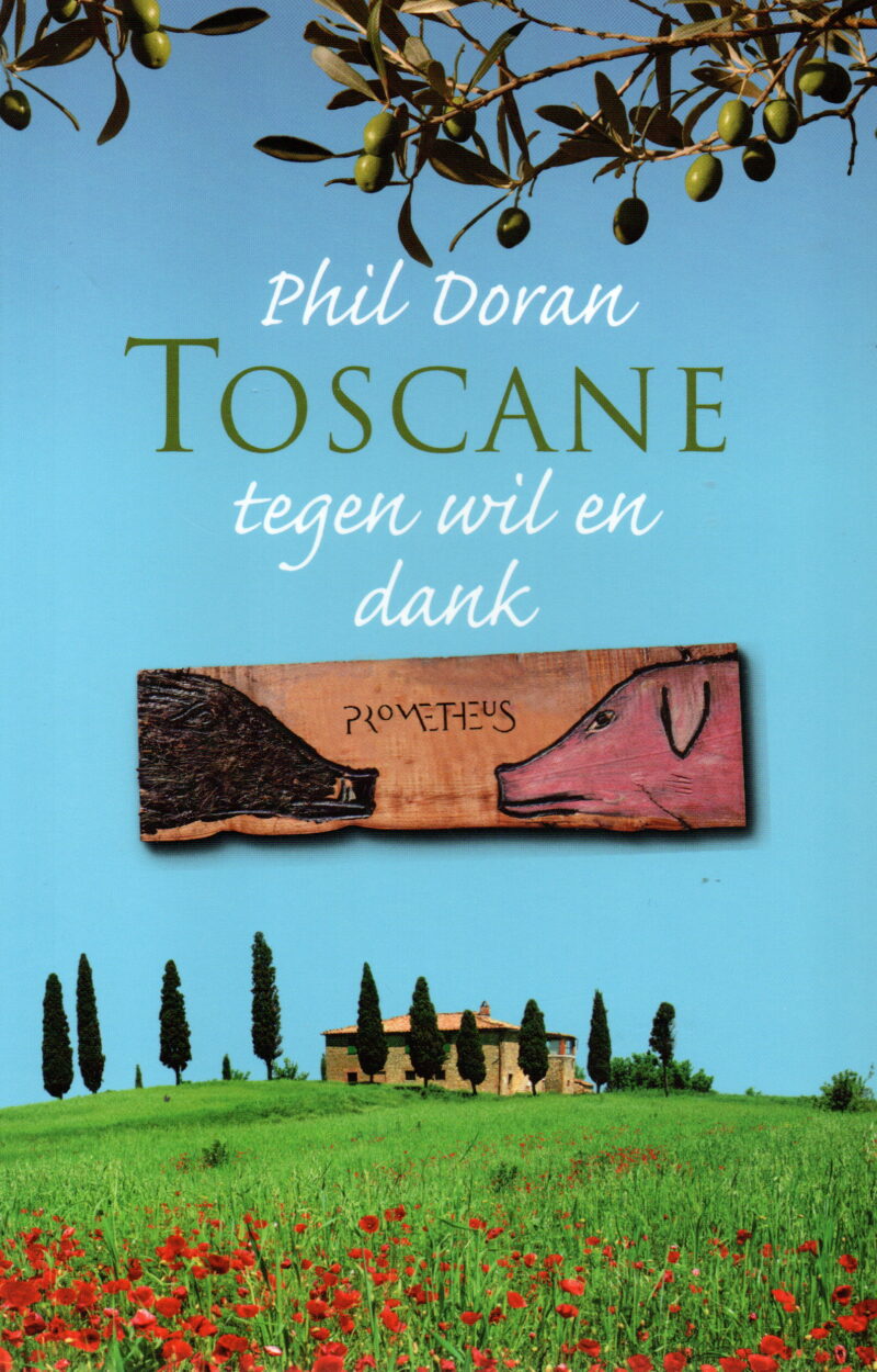 Toscane tegen wil en dank - Hoe ik de Italiaan in mijzelf ontdekte -