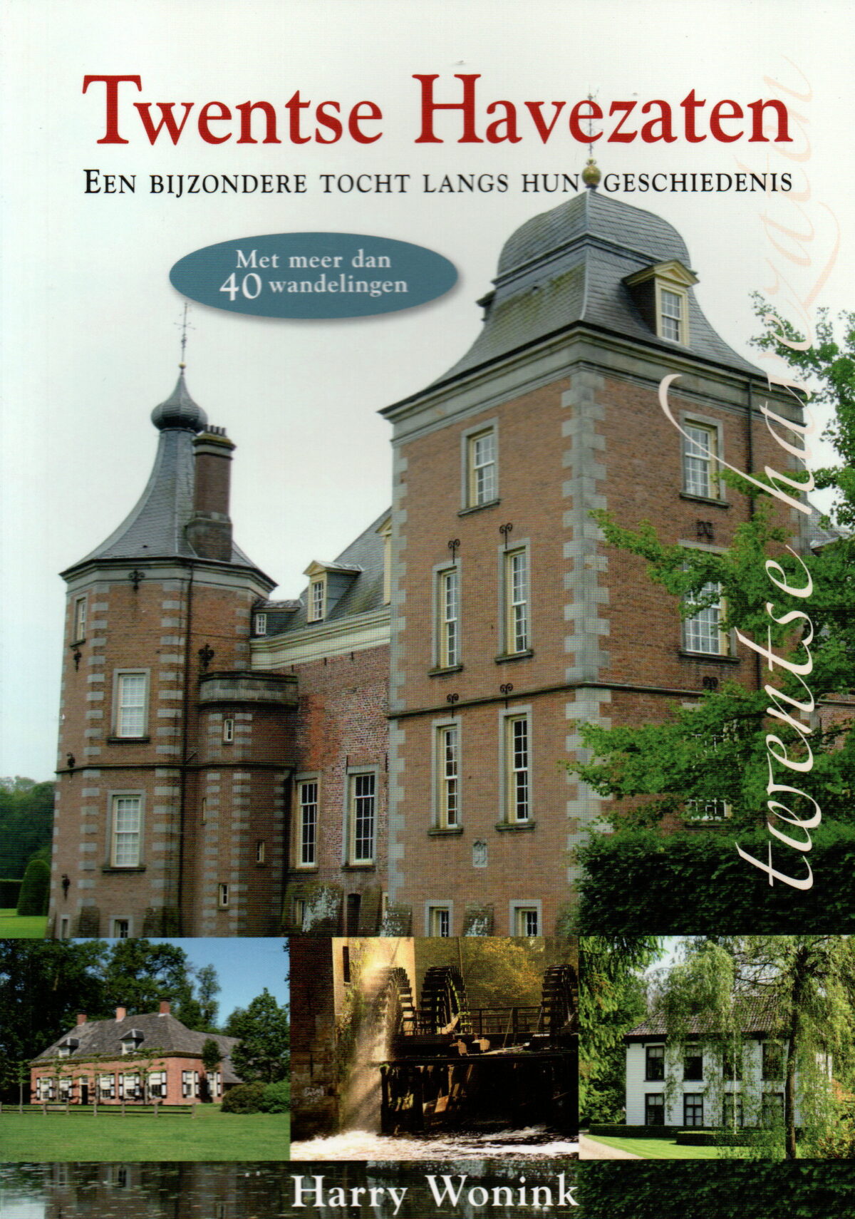 Twentse Havezaten - Een bijzondere tocht langs hun geschiedenis - Met meer dan 40 wandelingen -