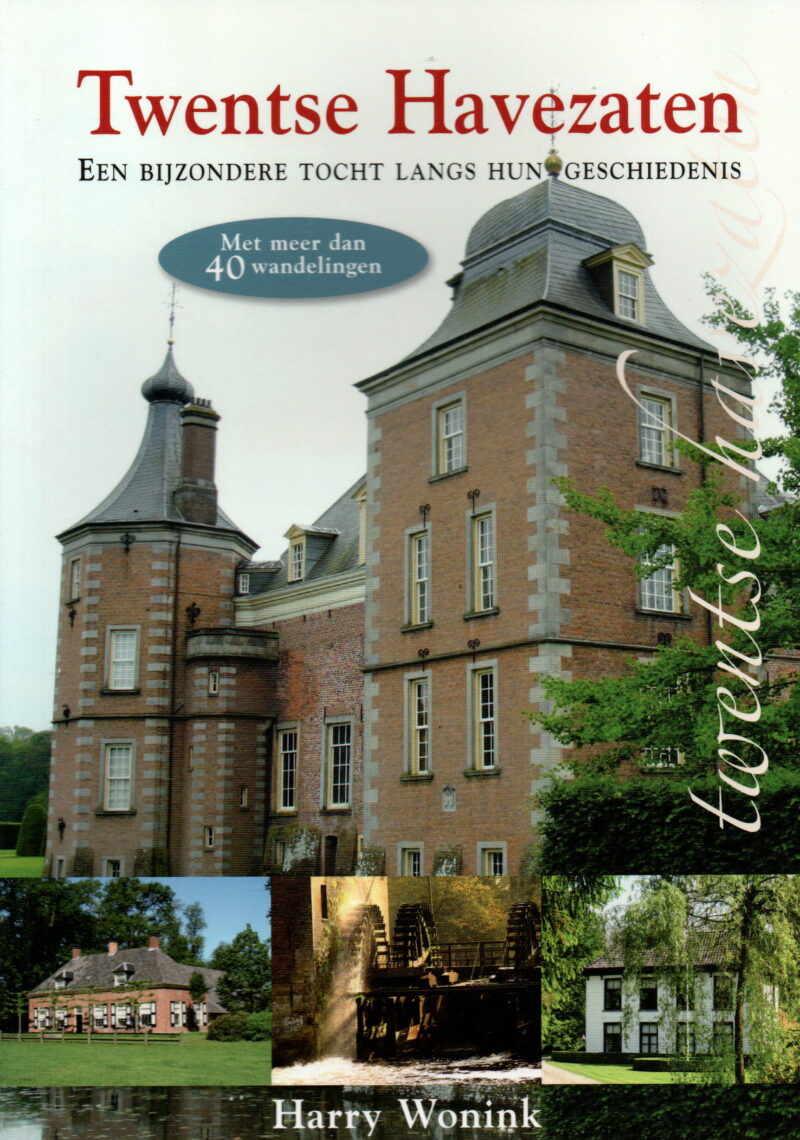 Twentse Havezaten - Een bijzondere tocht langs hun geschiedenis - Met meer dan 40 wandelingen -