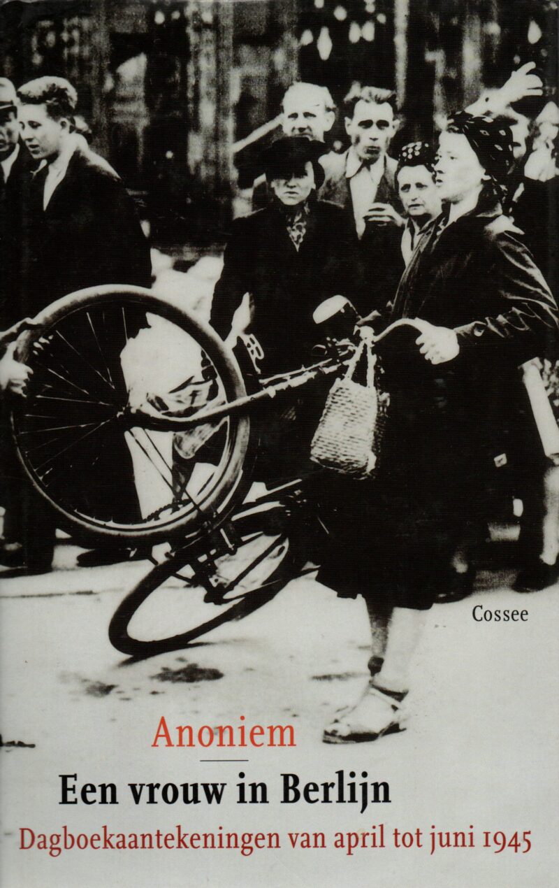 Een vrouw in Berlijn - Dagboekaantekeningen van april tot juni 1945 -