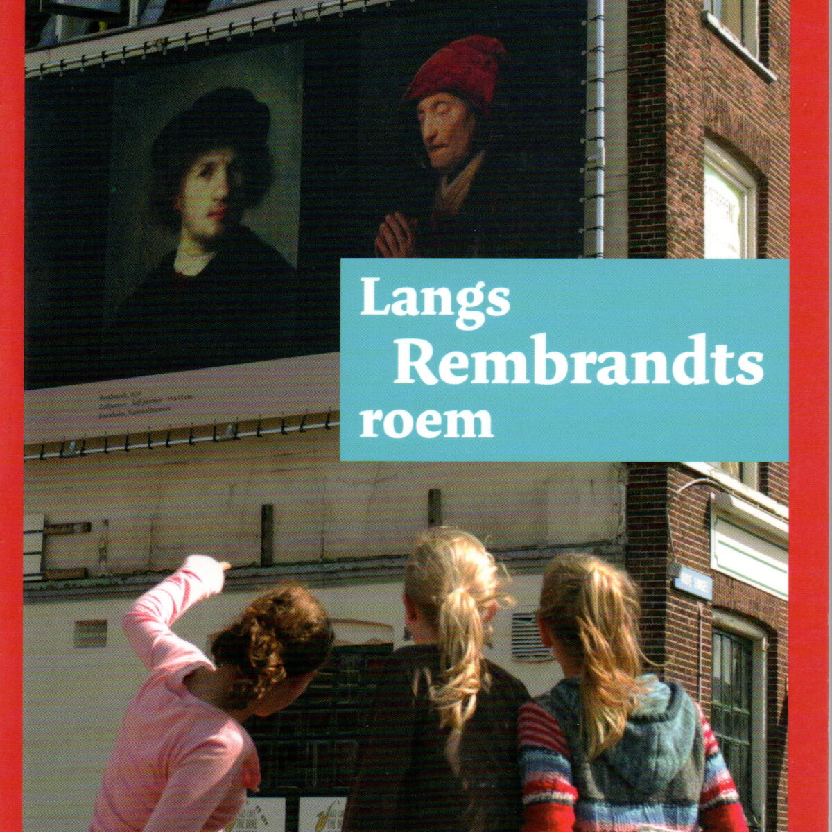 Langs Rembrandts roem - De reputatie van een meester -