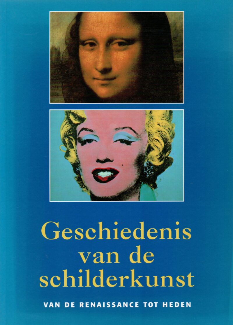 Geschiedenis van de schilderkunst - van de Renaissance tot heden -