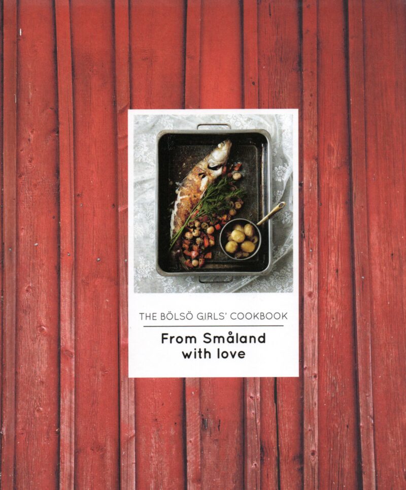 From Smaland with love - The Bölsö Girls' Cookbook -