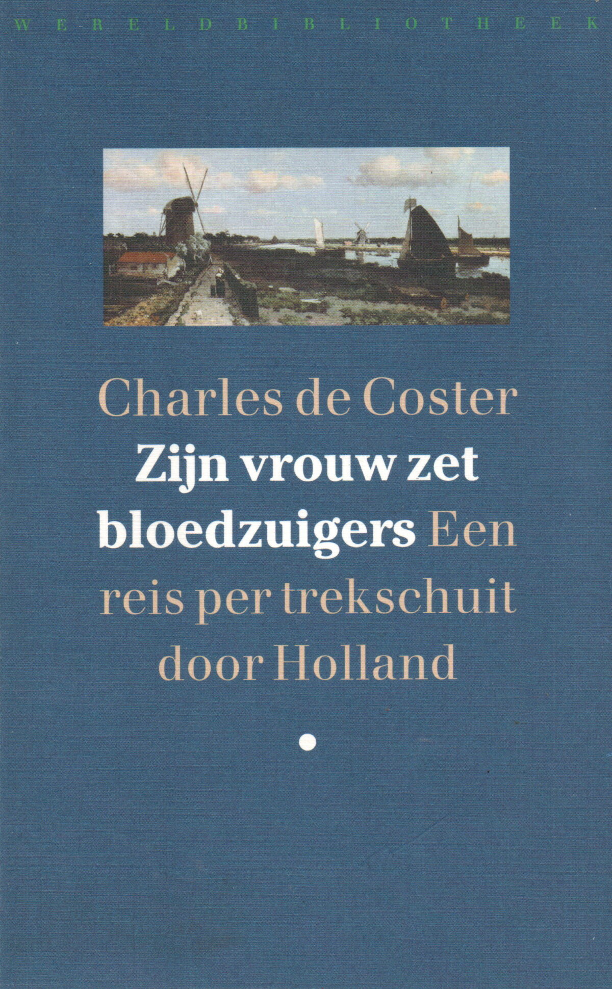 Zijn vrouw zet bloedzuigers - Een reis per trekschuit door Holland -