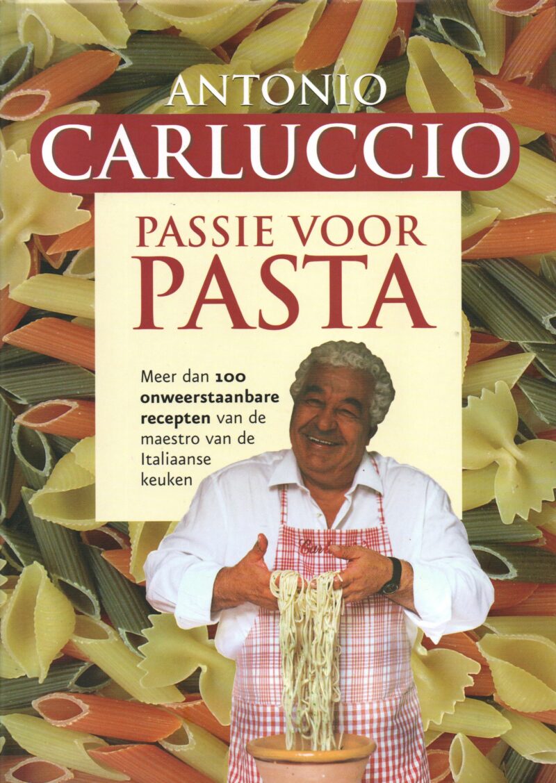 Passie voor pasta - Meer dan 100 onweerstaanbare recepten van de maestro van de Italiaanse keuken -