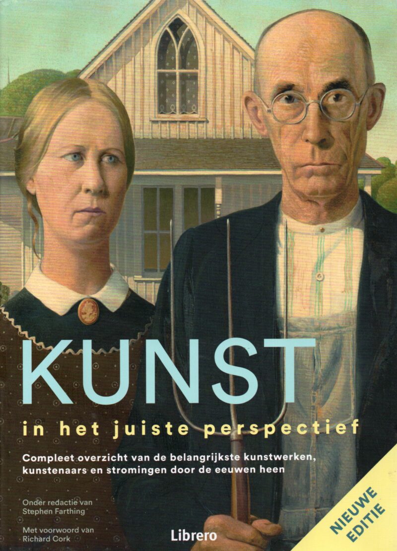 Kunst in het juiste perspectief - Compleet overzicht van de belangrijkste kunstwerken, kunstenaars en stromingen door de eeuwen heen - (nieuwe editie) -
