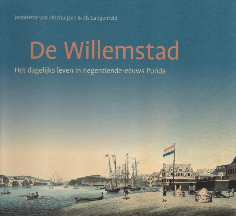 De Willemstad - Het dagelijks leven in negentiende-eeuws Punda -
