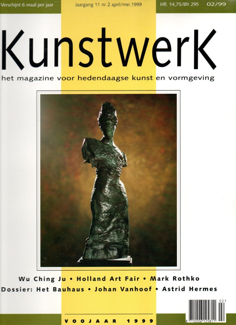 Kunstwerk - Voorjaar 1999 - Wu Ching Ju, Holland Art Fair, Mark Rothko, Dossier: Het Bauhaus, Johan Vanhoof, Astrid Hermes -