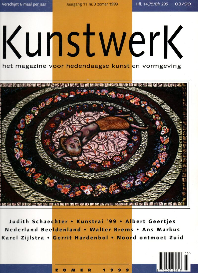 Kunstwerk - Zomer 1999 - Judith Schaechter, Kunstrai '99, Albert Geertjes, Nederland Beeldenland, Walter Brems, Ans Markus, Karel Zijlstra, Gerrit Hardenbol, Noord ontmoet Zuid -