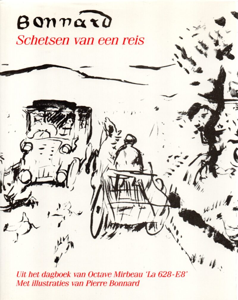 Bonnard - Schetsen van een reis - Uit het dagboek van Octave Mirbeau 'La 628-E8' -