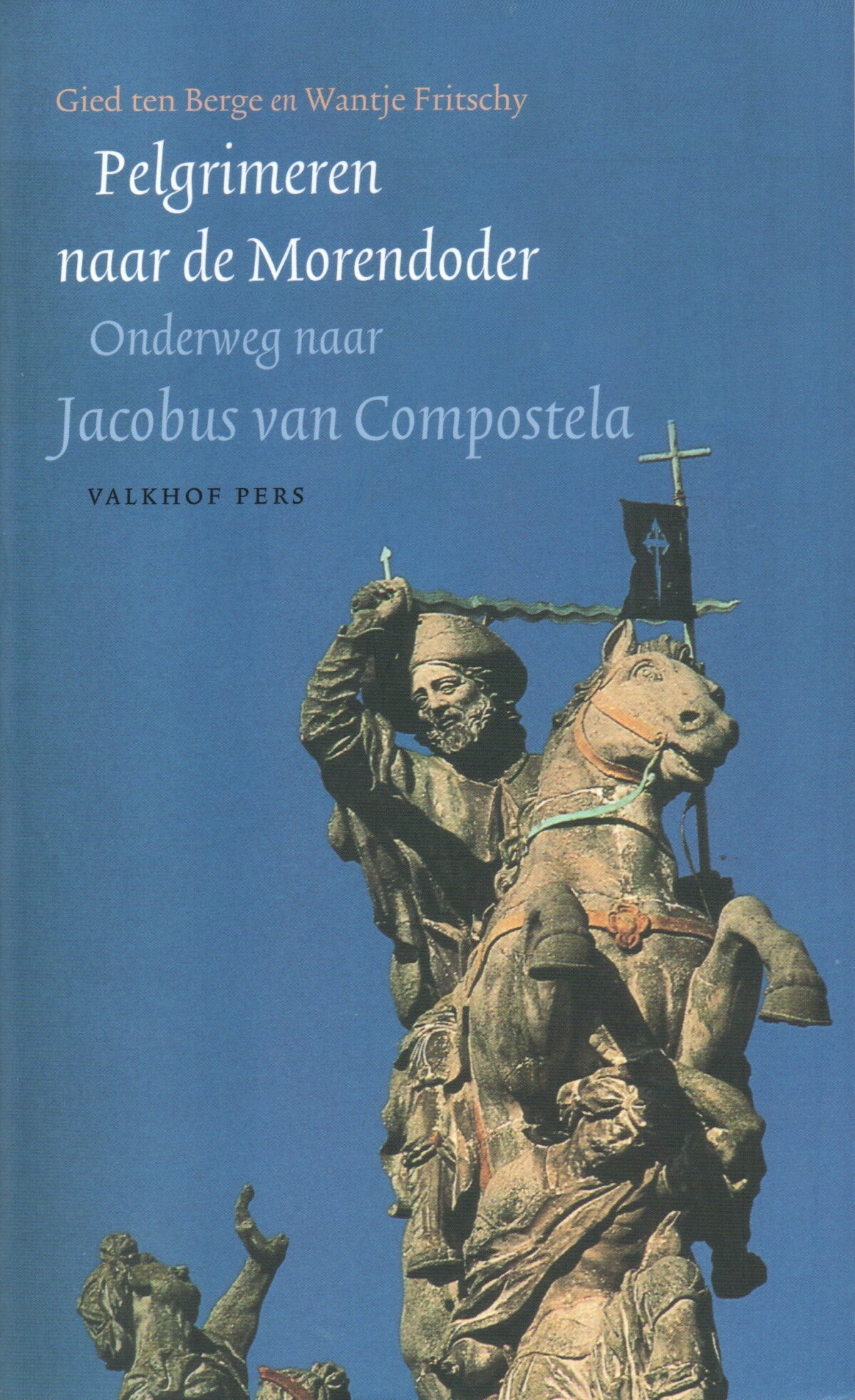 Pelgrimeren naar de Morendoder - Onderweg naar Jacobus van Compostela -