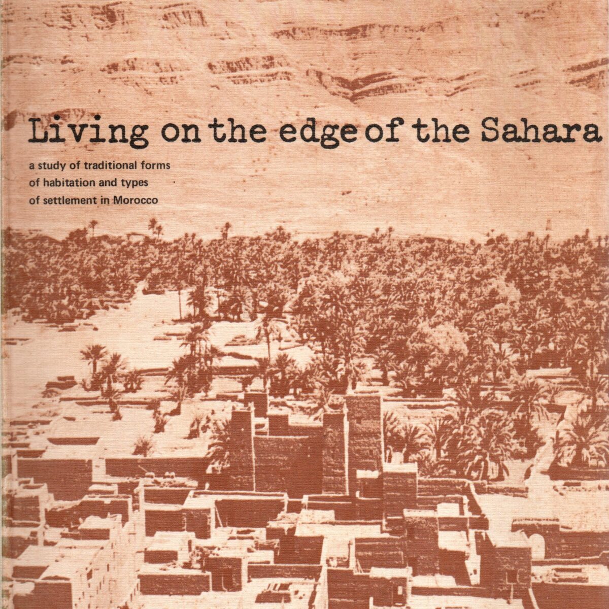 Living on the edge of the Sahara - a study of traditional forms of habitation and types of settlement inMorocco -