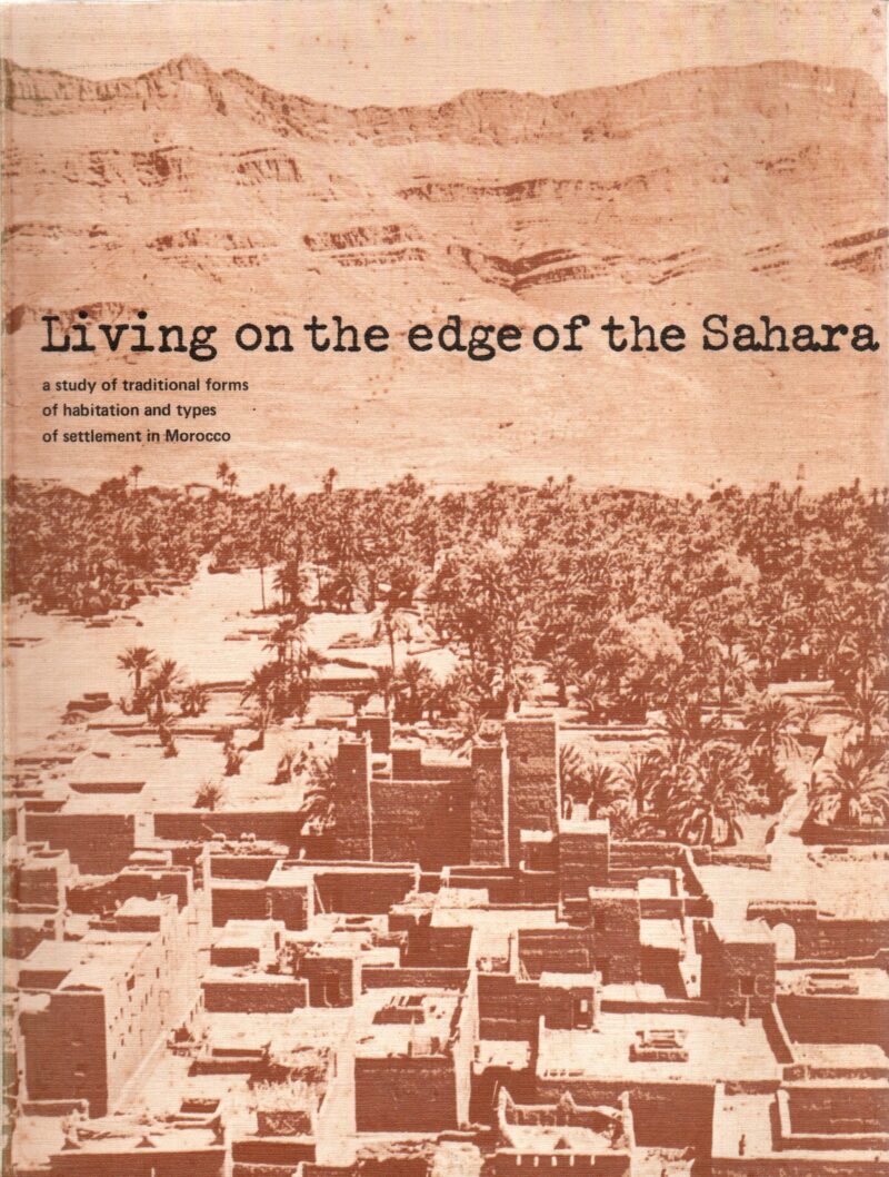 Living on the edge of the Sahara - a study of traditional forms of habitation and types of settlement inMorocco -