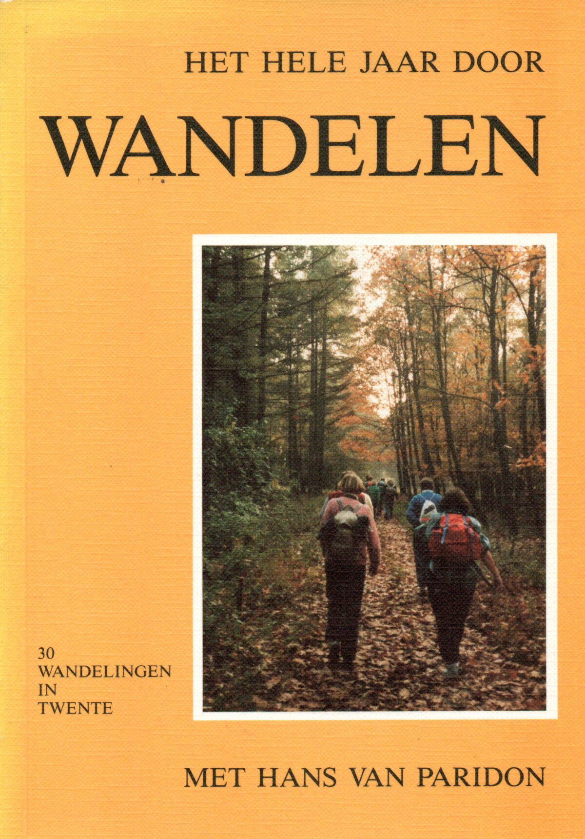 Het hele jaar door Wandelen - 30 wandelingen in Twente - met Hans van Paridon -
