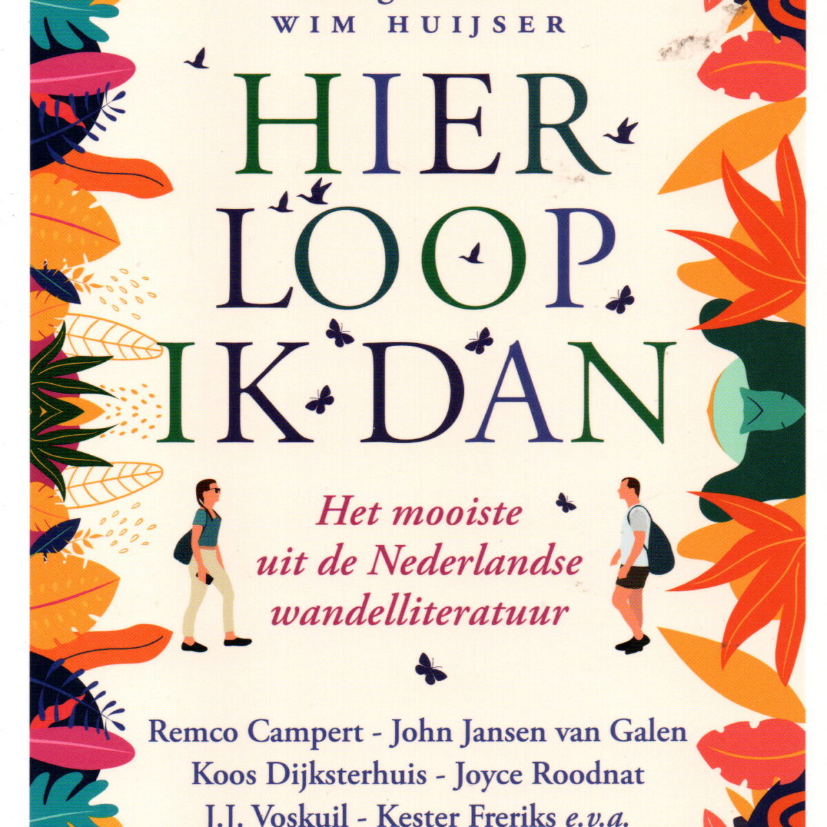 Hier loop ik dan - Het mooiste uit de Nederlandse wandelliteratuur -