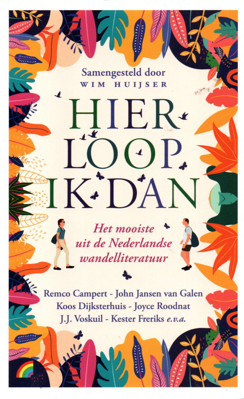 Hier loop ik dan - Het mooiste uit de Nederlandse wandelliteratuur -