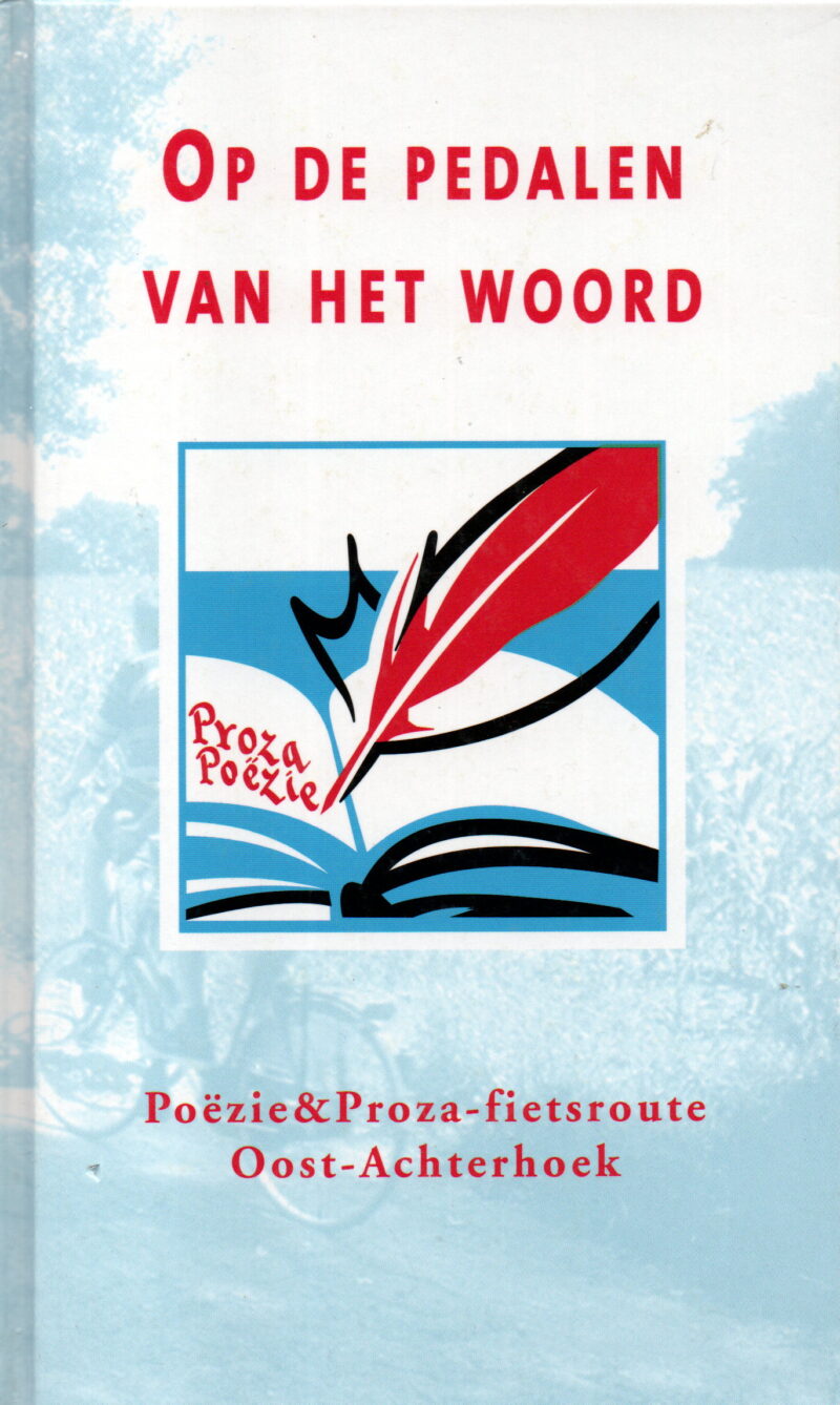 Op de pedalen van het woord - Poëzie&Proza-fietsroute Oost-Achterhoek -