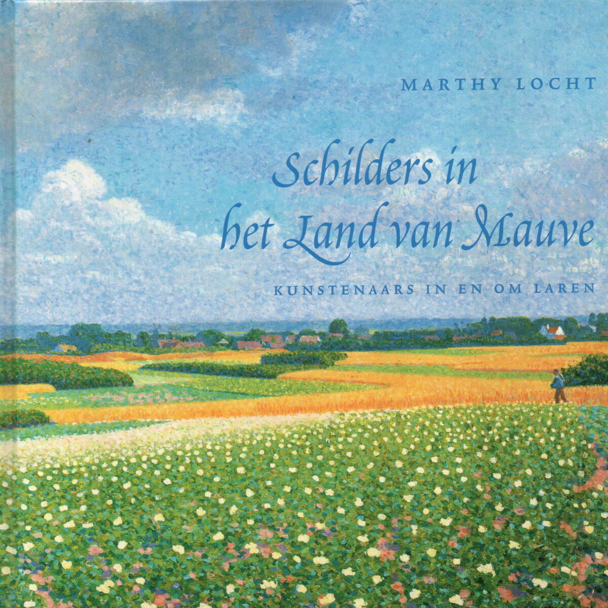 Schilders in het land van Mauve - Kunstenaars in en om Laren -