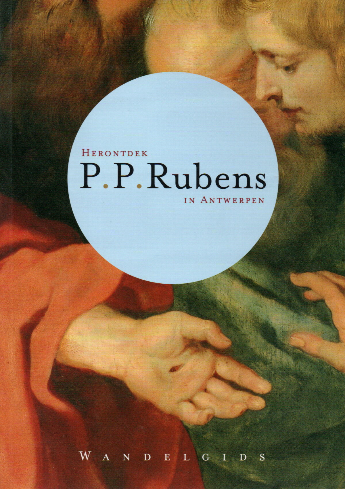 Herontdek P.P. Rubens in Antwerpen - Wandelgids -