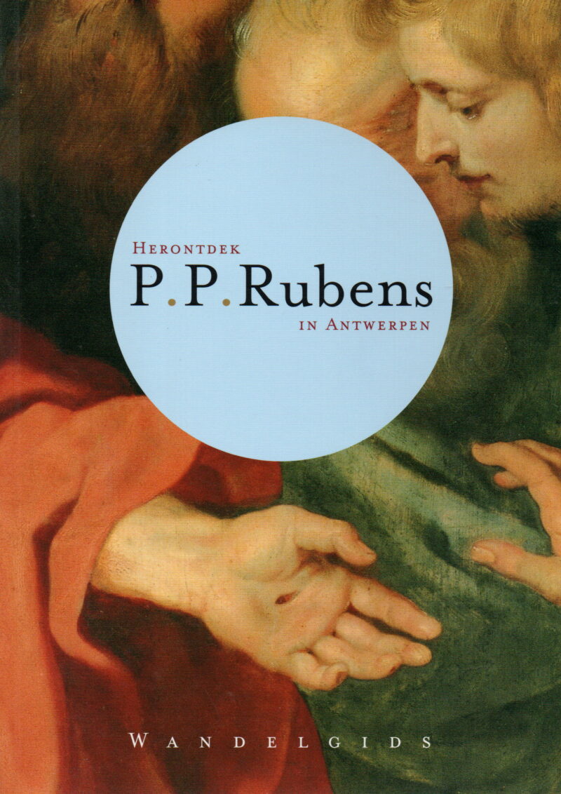 Herontdek P.P. Rubens in Antwerpen - Wandelgids -