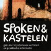 Spoken & kastelen - gids met mysterieuze verhalen en praktische informatie -