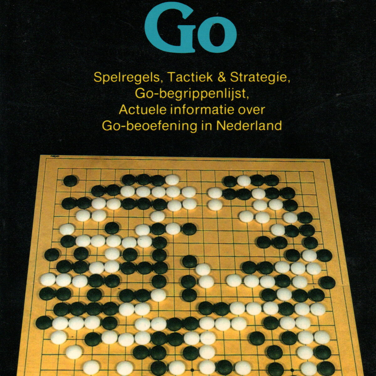 Go - Spelregels, Tactiek & Strategie, Go-begrippenlijst, Actuele informatie over Go-beoefening in Nederland -