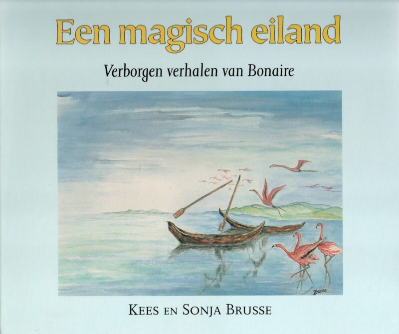 Een magisch eiland - Verborgen verhalen van Bonaire -