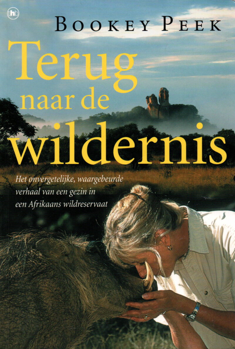 Terug naar de wildernis - Het onvergetelijke, waargebeurde verhaal van een gezin in een Afrikaans wildreservaat -