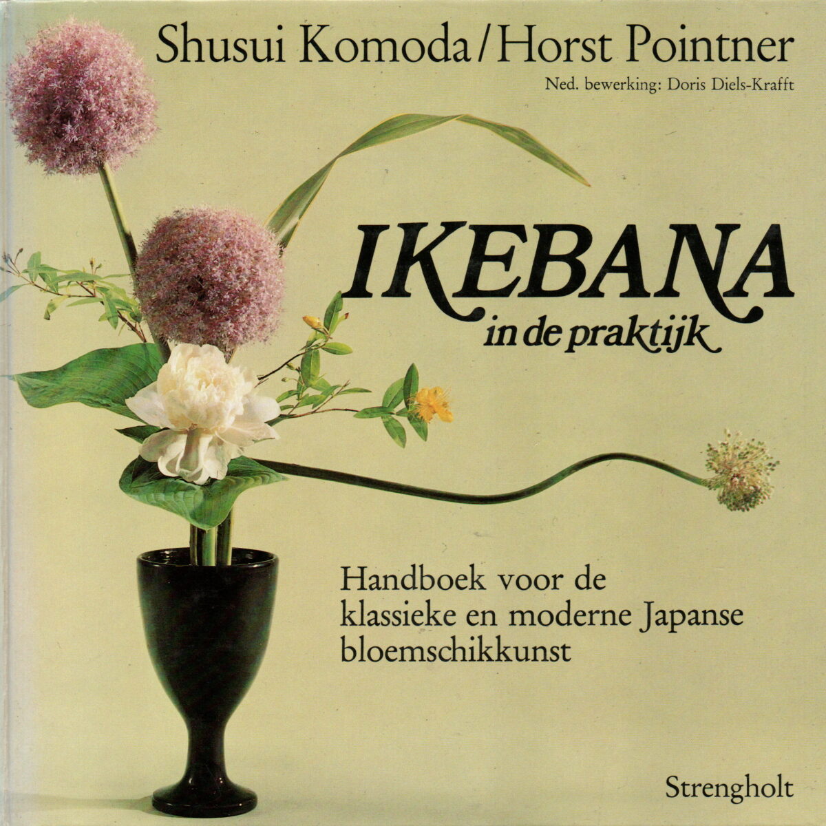 Ikebana in de praktijk - Handboek voor de klassieke en moderne Japanse bloemschikkunst -