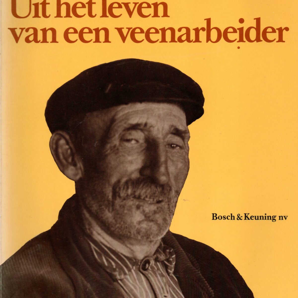 Uit het leven van een veenarbeider - herinneringen van Mindert Aardema, veenarbeider, polderjongen, gastarbeider, AOWer -