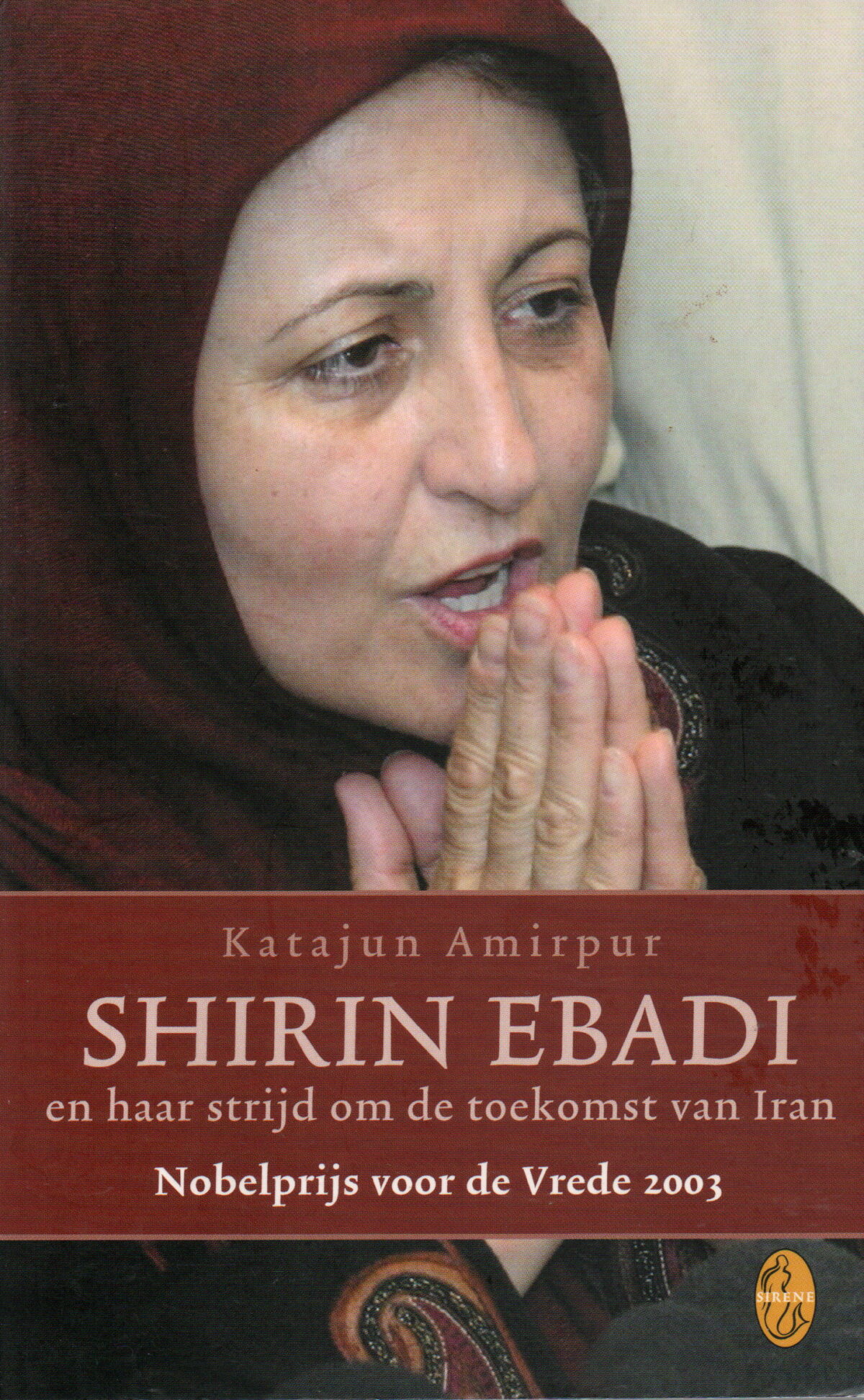 Shirin Ebadi - en haar strijd om de toekomst van Iran - Nobelprijs voor de Vrede 2003 -