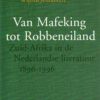 Van Mafeking tot Robbeneiland - Zuid-Afrika in de Nederlandse literatuur 1896-1996 -