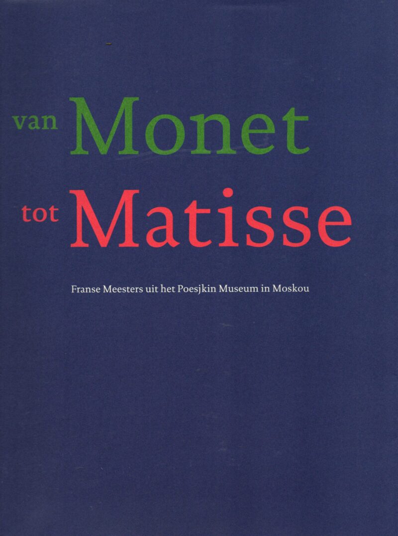 Van Monet tot Matisse - Franse Meesters uit het Poesjkin Museum in Moskou -