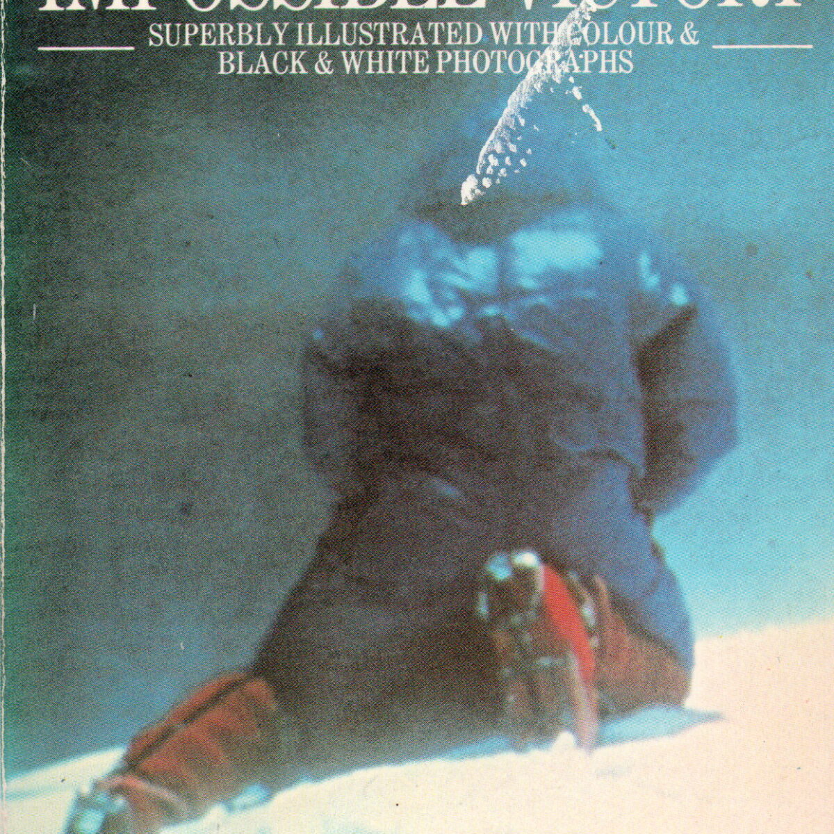 Everest - impossible victory - The remarkable story of the conquest of Everest -