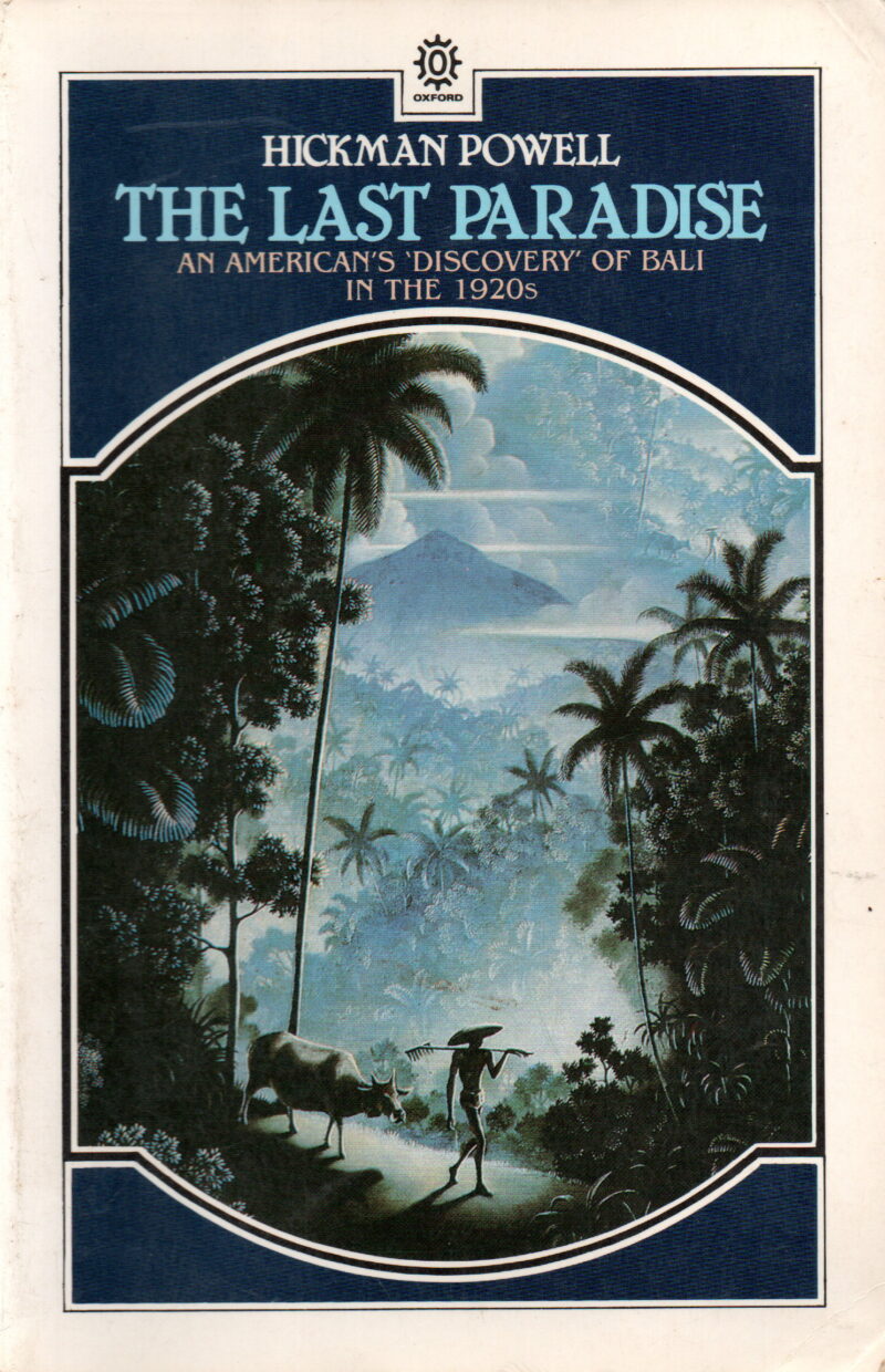 The Last Paradise - An American's 'Discovery' of Bali in the 1920s -