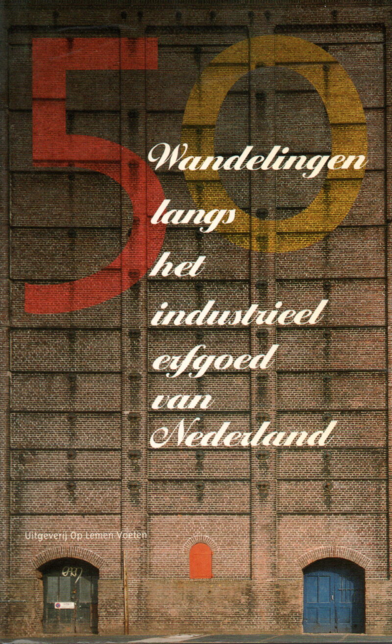 50 wandelingen langs het industrieel erfgoed van Nederland
